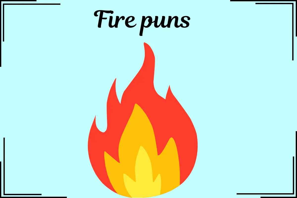 Fire puns