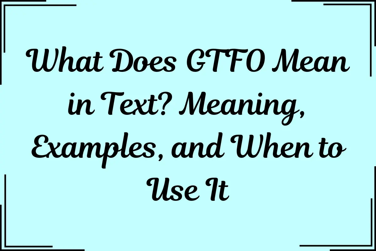 What Does GTFO Mean in Text
