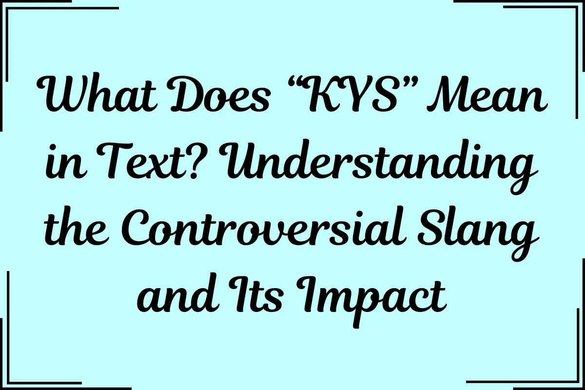 What Does “KYS” Mean in Text
