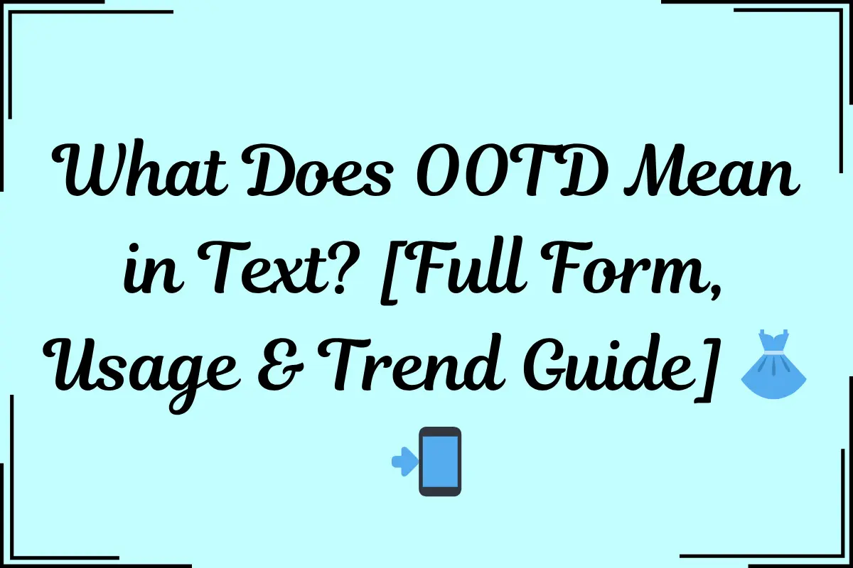 What Does OOTD Mean in Text