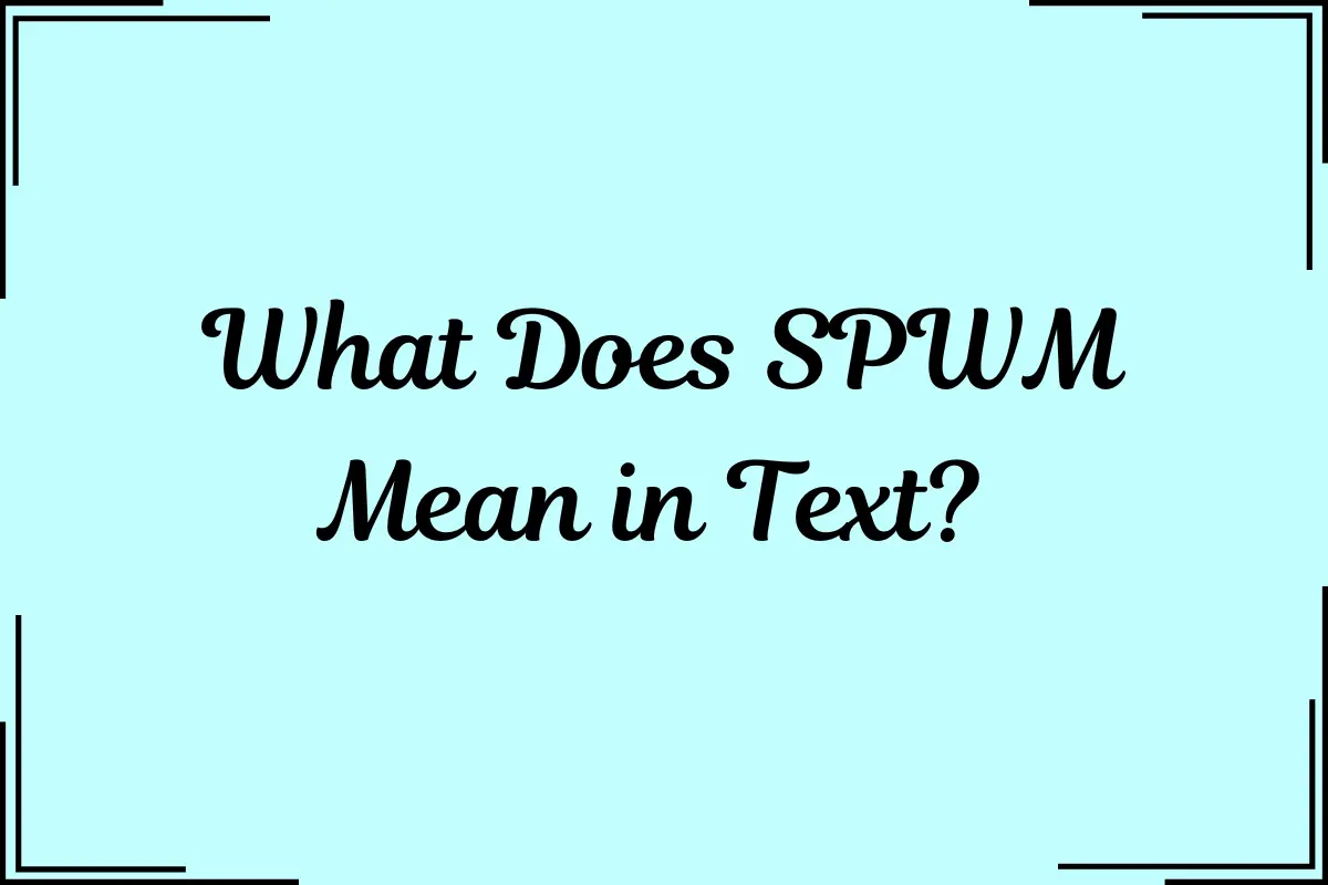 What Does SPWM Mean in Text?