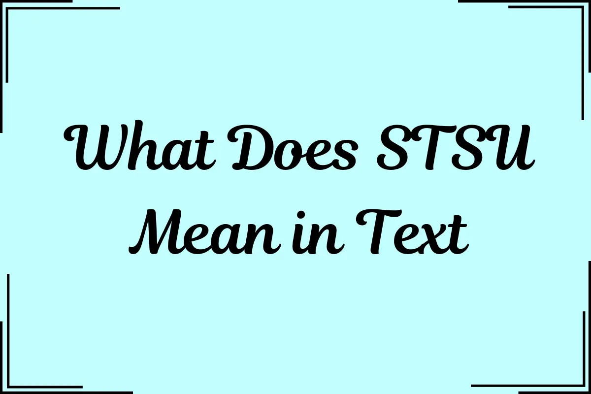 What Does STSU Mean in Text