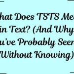 What Does TSTS Mean in Text