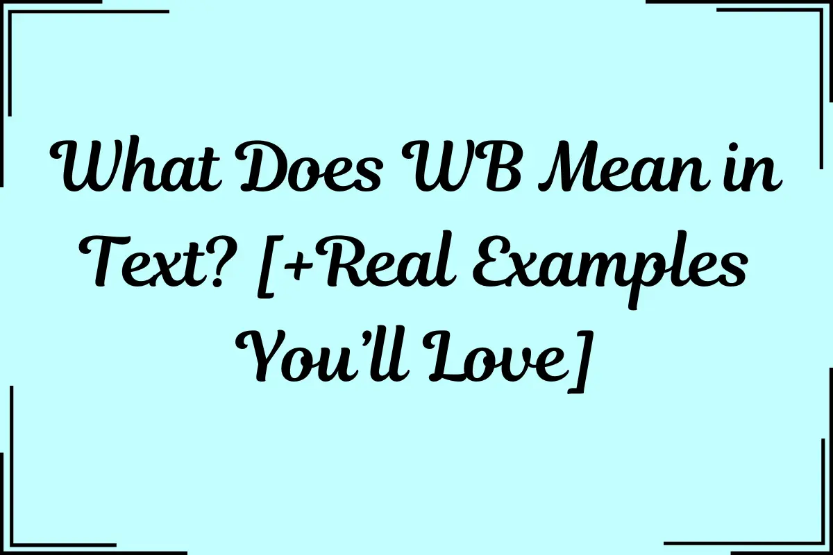 What Does WB Mean in Text