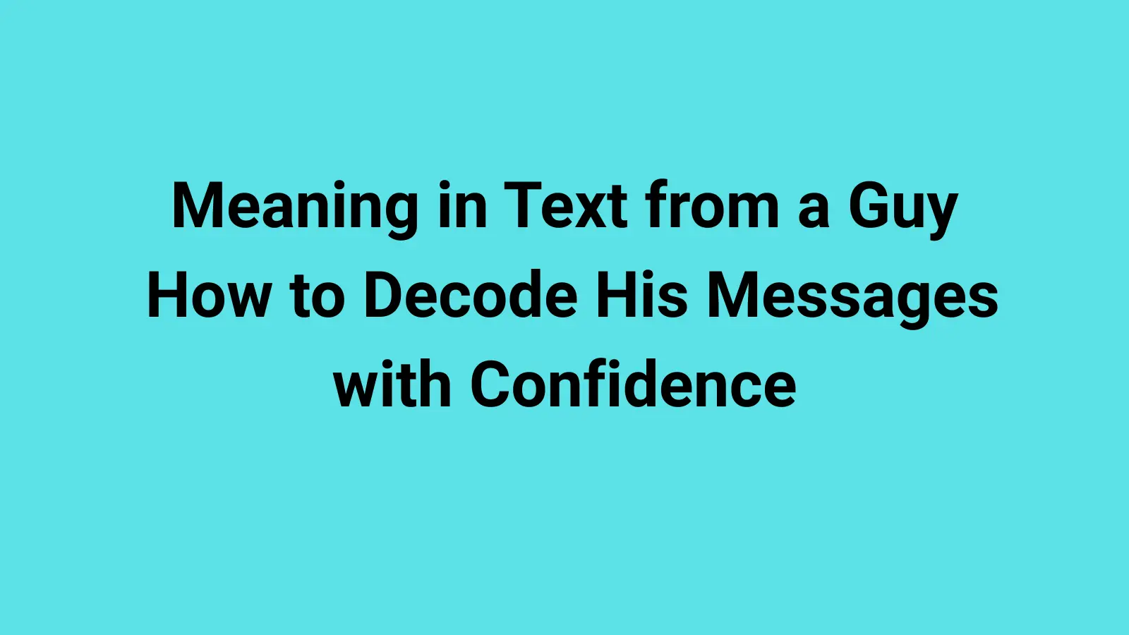 Meaning in Text from a Guy