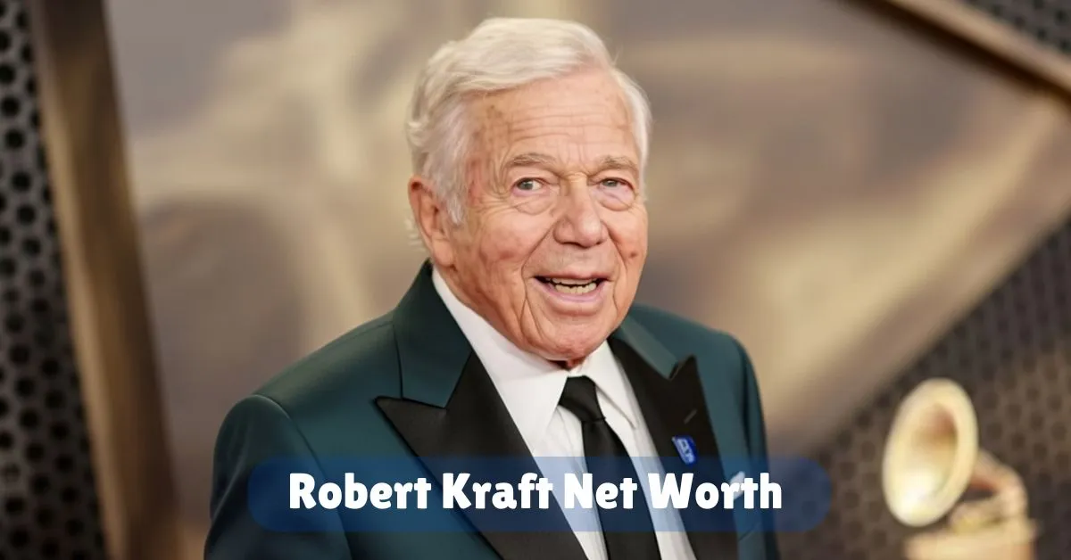 Robert Kraft Net Worth